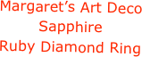 Margaret’s Art Deco Sapphire 
Ruby Diamond Ring